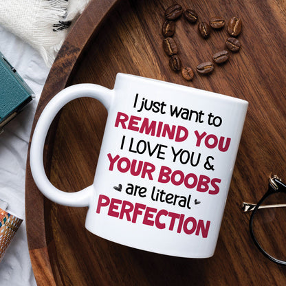 I Just Want To Remind You I Love You, Personalized Mug, Wine Tumbler, Accent Mug
