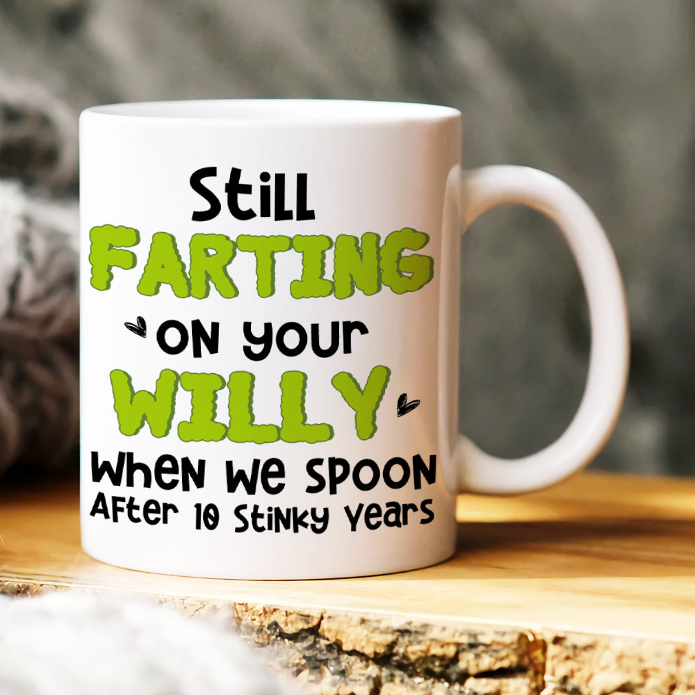 Personalized Coffee Mug Still Farting On Your Willy, Gift For Couple