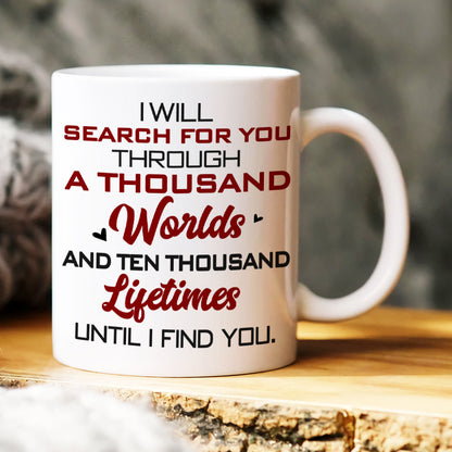 I Will Search For You, Gift For Couple, Personalized Mug, Couple Coffee Mug, Couple Gift 01HTHN030723