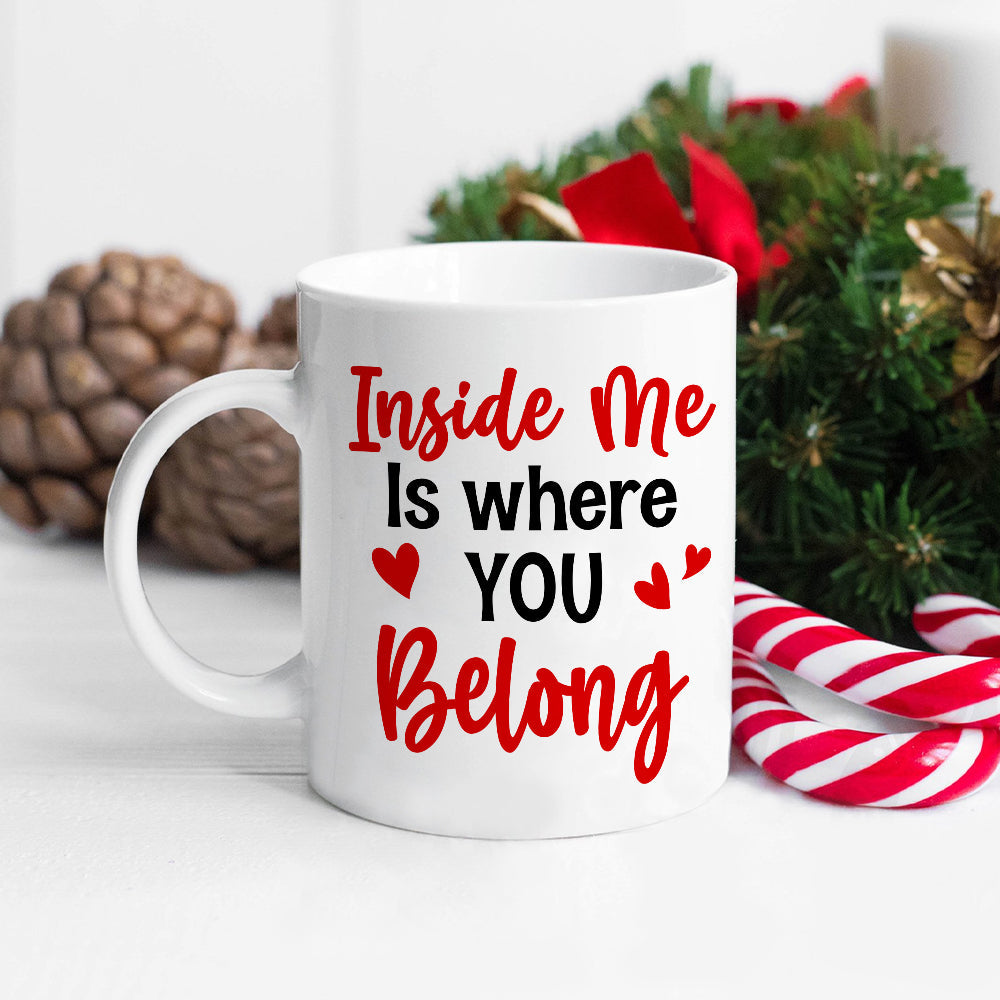 Inside Me Is Where You Belong, Personalized Coffee Mug, Gift For Couple
