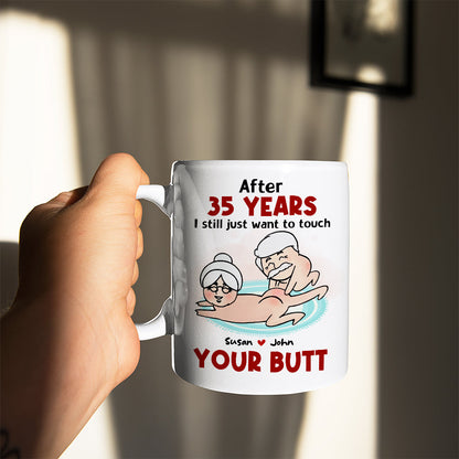 After Years, Just Want To Touch Your Butt, Personalized Coffee Mug, Naughty Couple Mug - Funny Gift For Couples