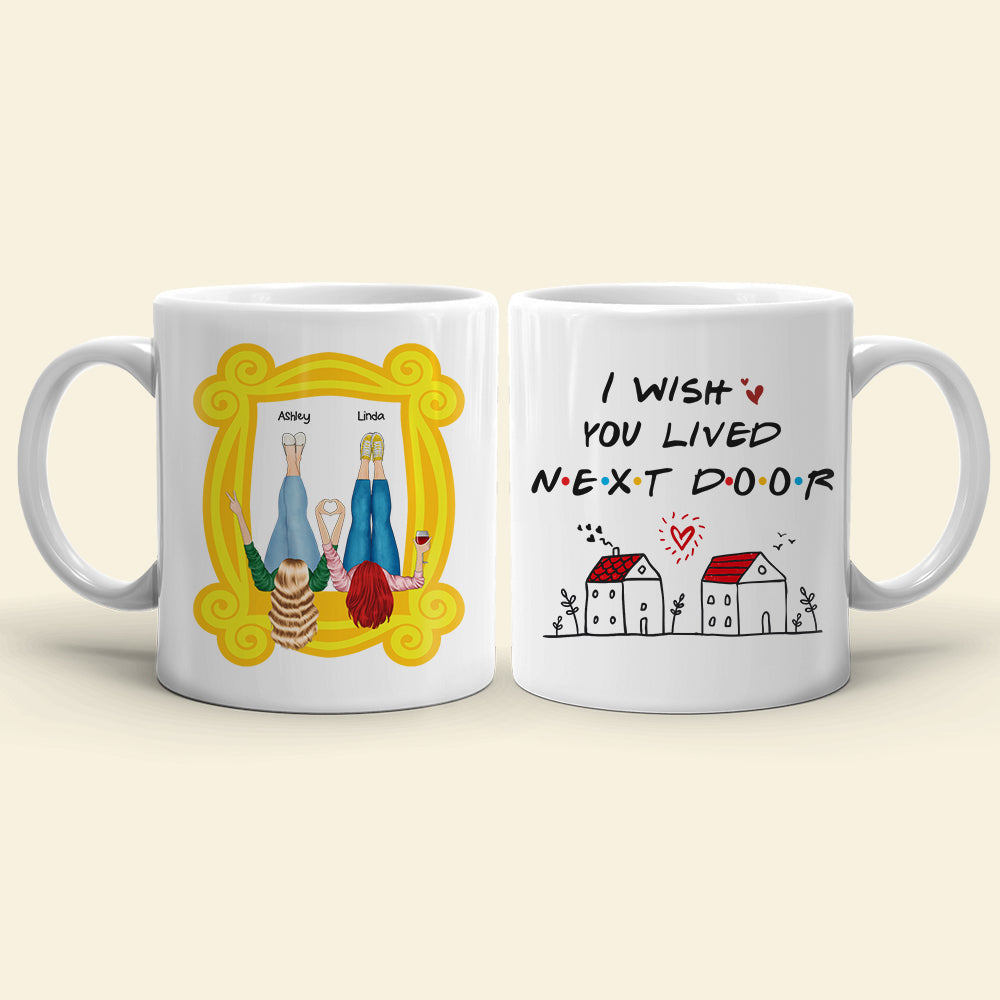 I Wish You Lived Next Door, Personalized Mug, Gifts For Friend