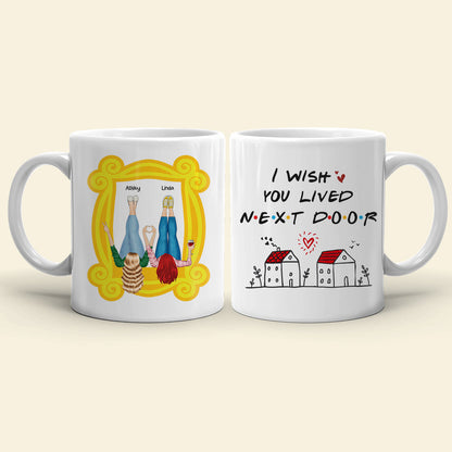 I Wish You Lived Next Door, Personalized Mug, Gifts For Friend