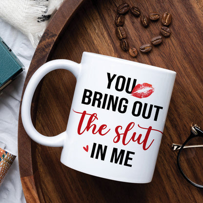 You Bring Out The Slut In Me, Personalized Coffee Mug, Naughty Couples Mug - Funny Gift For Couple