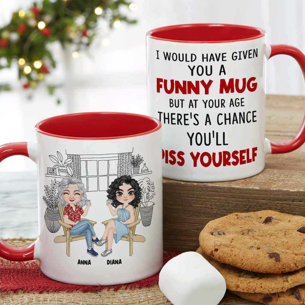I Would Have Given You A Funny Mug- Gift For Mother-Personalized Coffee Mug-Mother's Day Coffee Mug