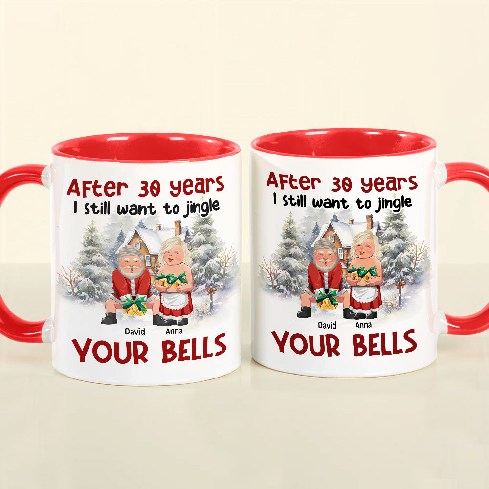 After Years, I Still Want To Jingle Your Bells, Personalized Accent Mug, Gift For Couples