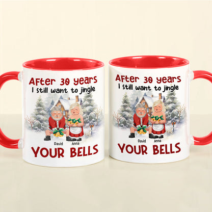 After Years, I Still Want To Jingle Your Bells, Personalized Accent Mug, Gift For Couples
