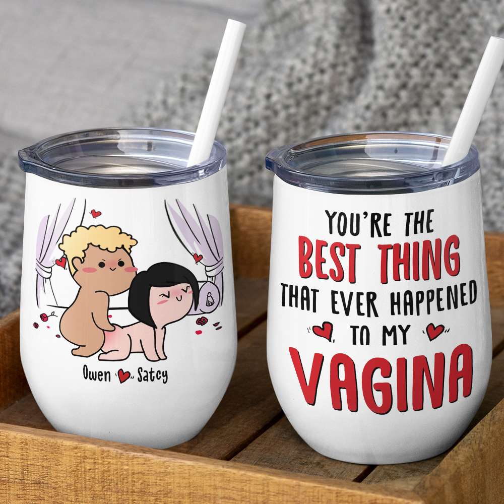 You're The Best Thing That Ever Happen To My Vagina, Gift For Couple, Personalized Mug, Funny Couple Mug, Couple Gift