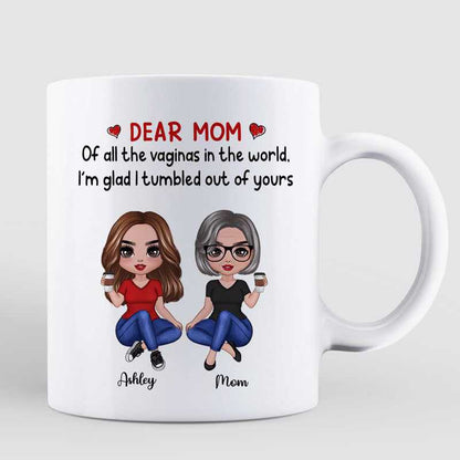 Dear Mom I'm Glad I'm Tumbled Out Of Yours Doll Women Sitting Personalized Mug