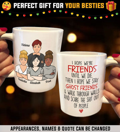 I Hope We're Friends - Gifts For Besties, Sisters And Friends - Personalized Mug