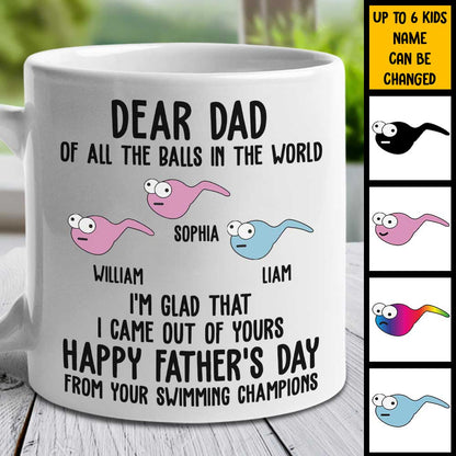 I'm Glad That I Came Out From Your Balls - Gift For Dads - Personalized Mug