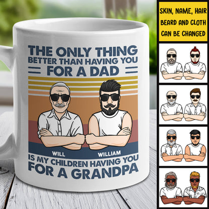 The Only Thing Better Than Having You - Gift For Grandpas And Dads - Personalized Mug