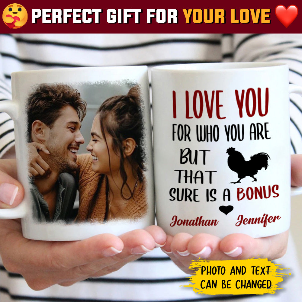 I Love You For Who You Are - Upload Image, Gift For Couples - Personalized Mug