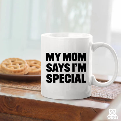 My Mom Says I'm Special Funny Coffee Mug, Sarcastic Gift for Mom from Daughter Son Kids Birthday Mother's Day Gift