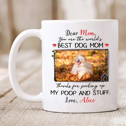 Dear Dog Mom Thanks For Picking Up My Poop Coffee Mug, Funny Gift for Dog Mom Birthday Mother's Day Gift