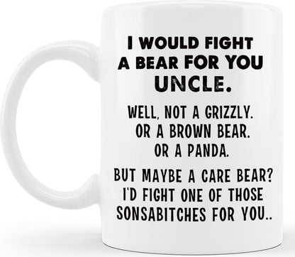 I Would Fight A Bear For You Uncle Funny Coffee Mug Gift for Uncle from Niece Nephew Birthday Christmas Gift