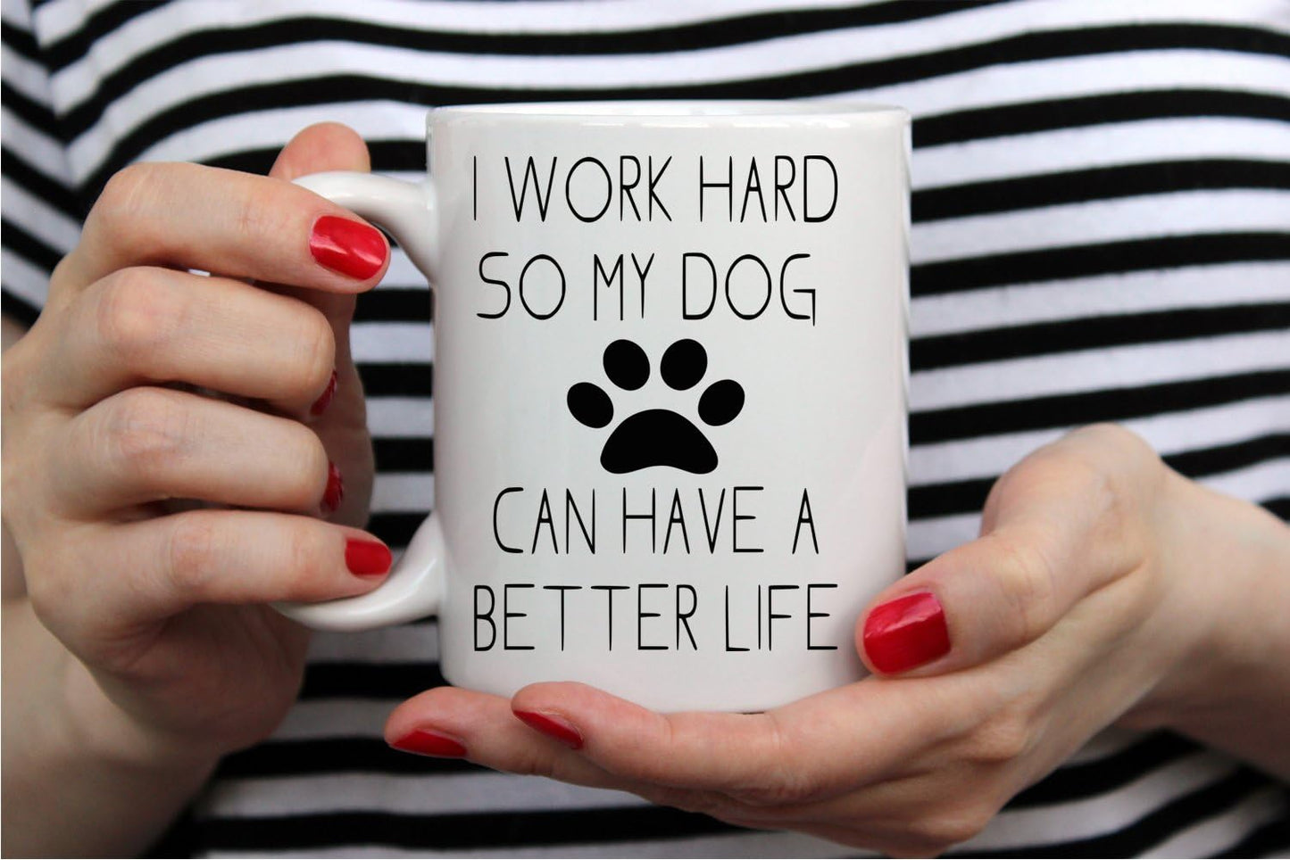 I Work Hard So My Dog Can Have a Better Life Coffee Mug Funny Dog Lover Gift