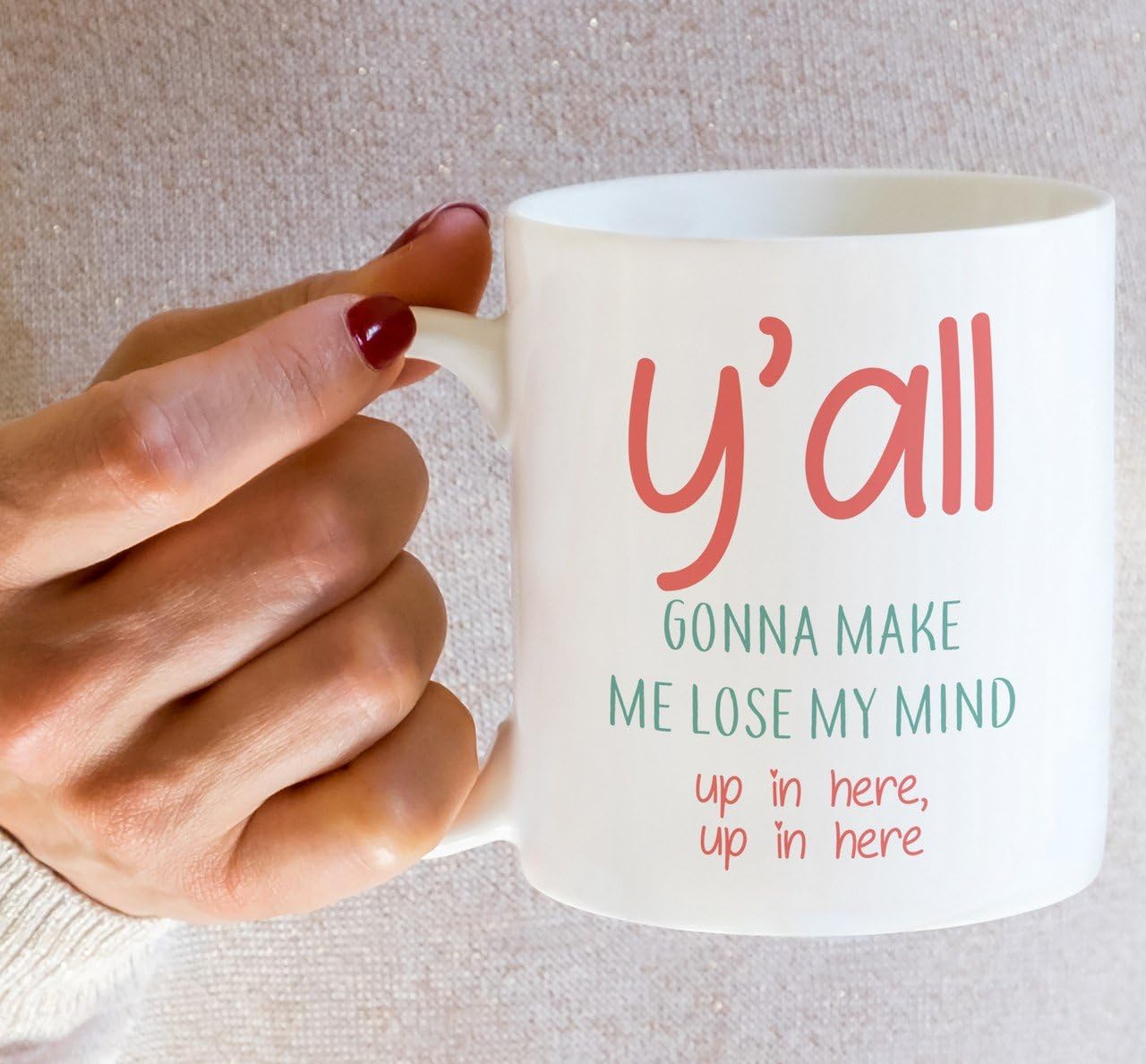 You All Gonna Make Me Lose My Mind Coffee Mug Funny Sarcastic Gift