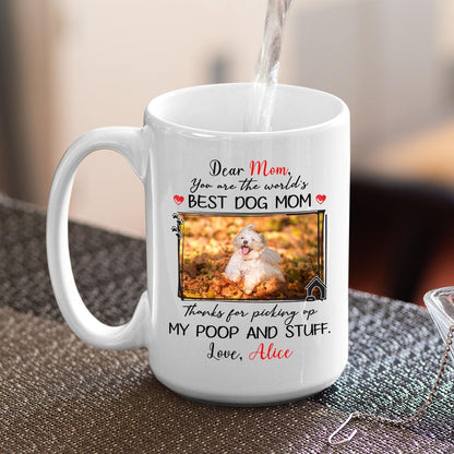 Dear Dog Mom Thanks For Picking Up My Poop Coffee Mug, Funny Gift for Dog Mom Birthday Mother's Day Gift
