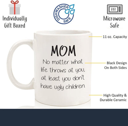 Mom No Matter What Ugly Children Funny Coffee Mug, Gift for Mom from Daughter Son Kids Husband Birthday Gift