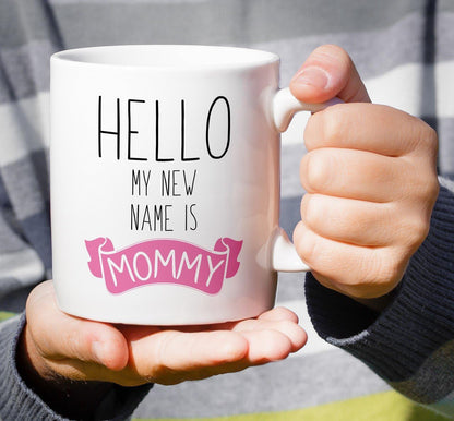 Hello My New Name Is Mommy Coffee Mug Funny New Mom Gift for First Time Mom