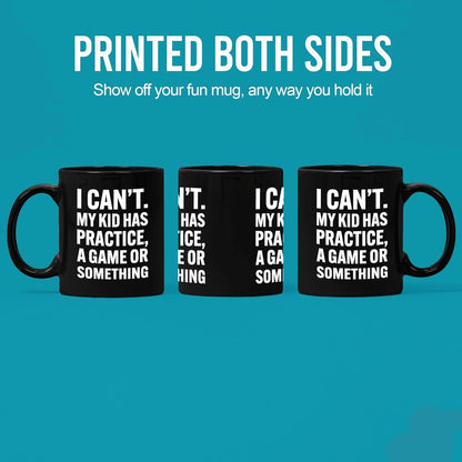 I Can't My Kid Has Practice Coffee Mug Funny Sports Mom Dad Gift for Parents