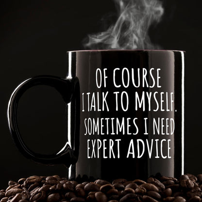 Of Course I Talk To Myself Funny Coffee Mug, Sarcastic Office Humor Gift for Coworker Friend, Birthday Christmas Gift
