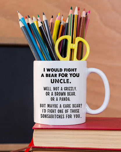 I Would Fight A Bear For You Uncle Funny Coffee Mug Gift for Uncle from Niece Nephew Birthday Christmas Gift