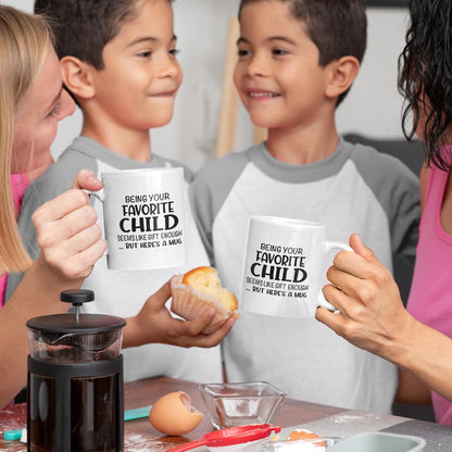 Being Your Favorite Child Seems Like Gift Enough Coffee Mug, Funny Gift for Mom Dad from Daughter Son Kids Birthday Gift