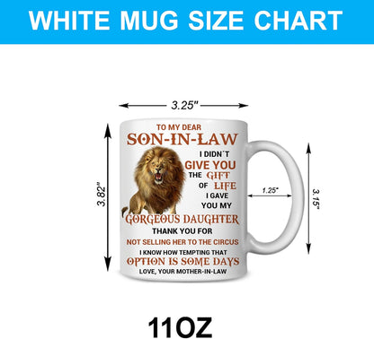 To My Son In Law I Gave You My Gorgeous Daughter Coffee Mug, Gift for Son In Law from Mother In Law Birthday Gift