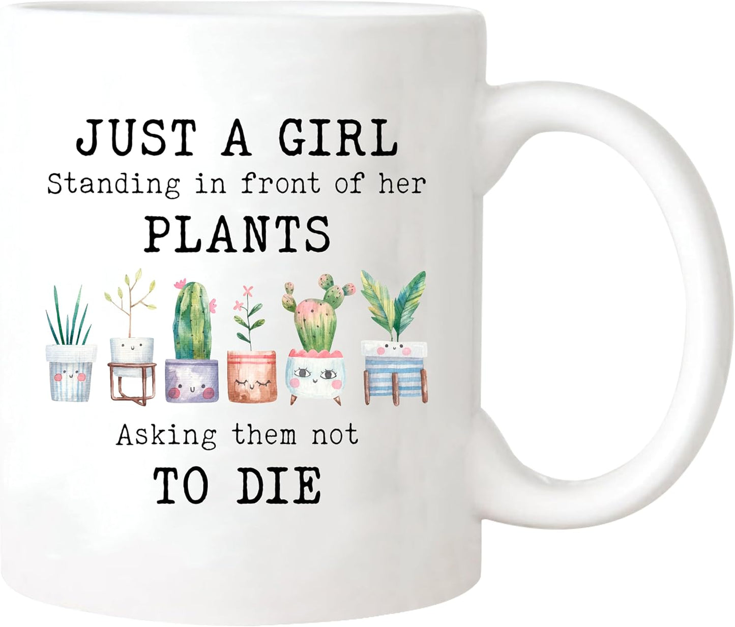 Just a Girl Standing in Front of Her Plants Asking Them Not to Die Coffee Mug Funny Plant Lover Gift