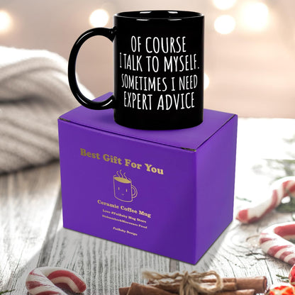 Of Course I Talk To Myself Funny Coffee Mug, Sarcastic Office Humor Gift for Coworker Friend, Birthday Christmas Gift
