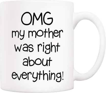 OMG My Mother Was Right About Everything Coffee Mug Funny Gift for Mom