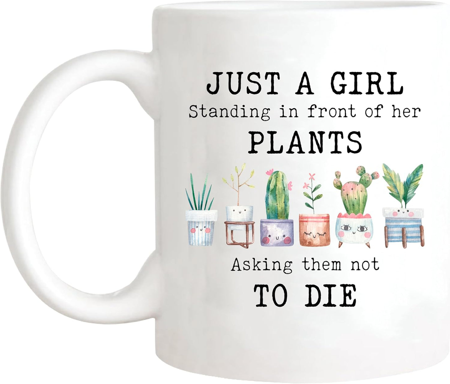 Just a Girl Standing in Front of Her Plants Asking Them Not to Die Coffee Mug Funny Plant Lover Gift