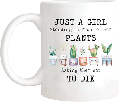 Just a Girl Standing in Front of Her Plants Asking Them Not to Die Coffee Mug Funny Plant Lover Gift