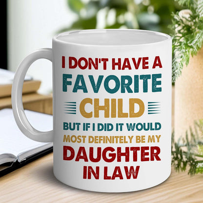 Favorite Child Daughter in Law Coffee Mug Funny Gift from Mother in Law