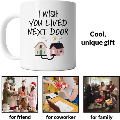 I Wish You Lived Next Door Coffee Mug, Long Distance Friendship Gift for Best Friend Sister Mom Birthday Gift