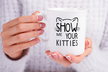 Show Me Your Kitties Coffee Mug Funny Cat Lover Gift for Cat Mom Women Friend Coworker