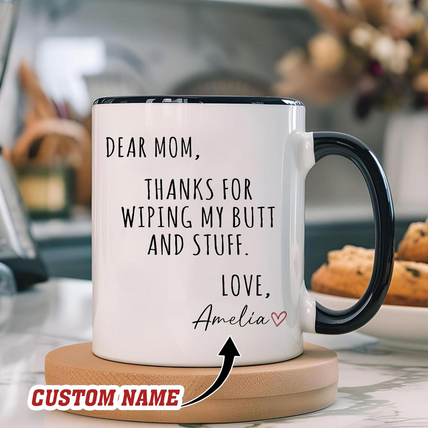 Dear Mom Thanks For Wiping My Ass Funny Coffee Mug, Gift for Mom from Daughter Son Kids Husband, Birthday Gift
