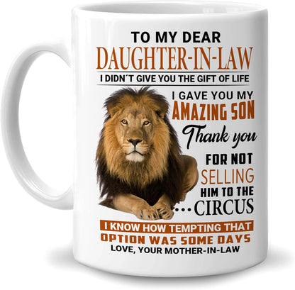 To My Dear Daughter in Law I Gave You My Amazing Son Coffee Mug Funny Gift from Mother in Law, Wedding Birthday Gift