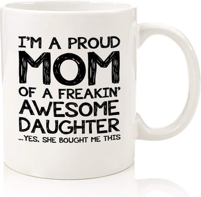 Proud Mom Of An Awesome Daughter Coffee Mug, Funny Gift for Mom from Daughter, Mothers Day Birthday Christmas Gift for Mother