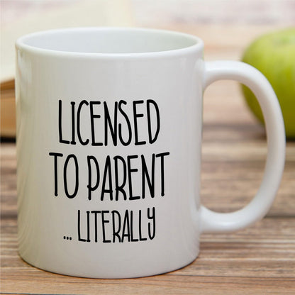 Licensed to Parent Literally Coffee Mug Funny Adoption Gift for New Adoptive Parents Mom Dad