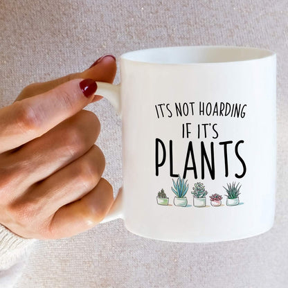 It's Not Hoarding If It's Plants Coffee Mug Funny Plant Lover Gift for Gardener Women Men