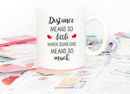Distance Means So Little When Someone Means So Much Coffee Mug, Gift for Long Distance Couple Friend Family, Birthday Gift