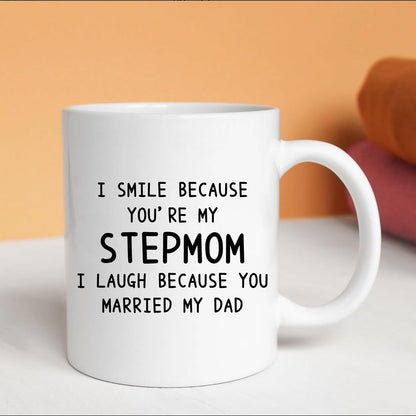 I Smile Because You're My Stepmom Coffee Mug Funny Gift for Stepmom from Stepdaughter Stepson, Mothers Day Birthday Gift