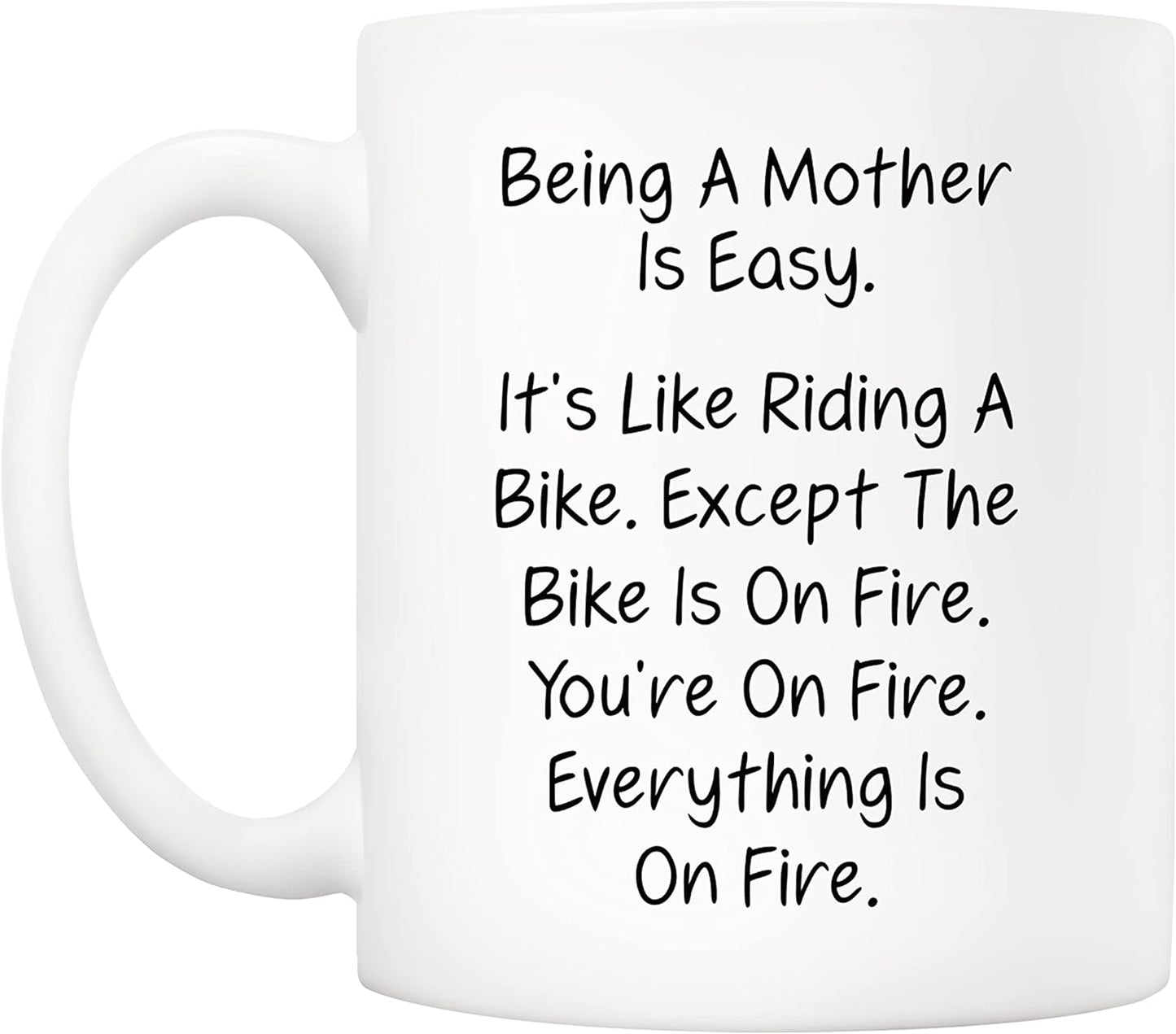 Being a Mother Is Easy Everything Is on Fire Coffee Mug Funny Gift for Mom from Daughter Son Kids