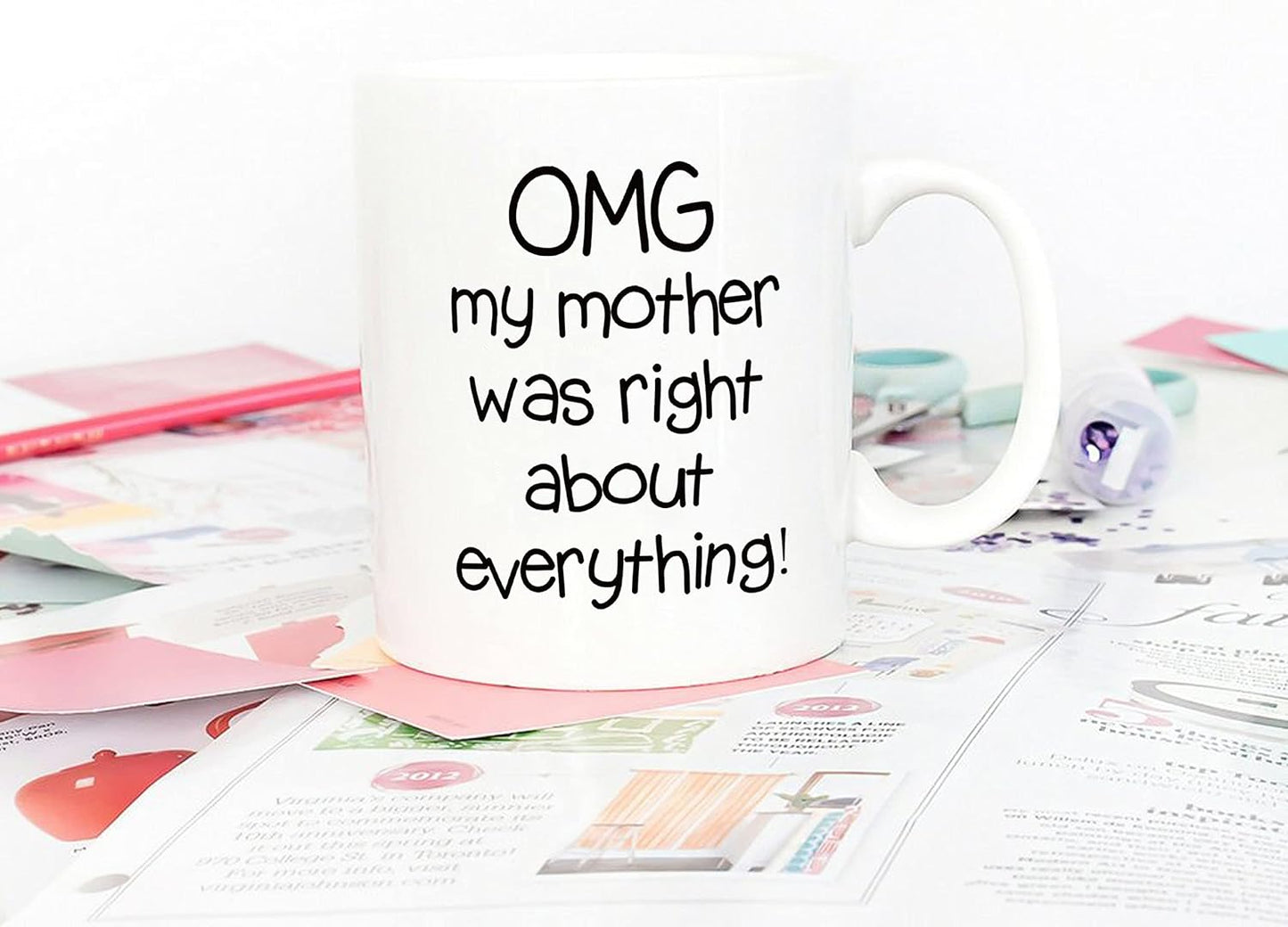 OMG My Mother Was Right About Everything Coffee Mug Funny Gift for Mom