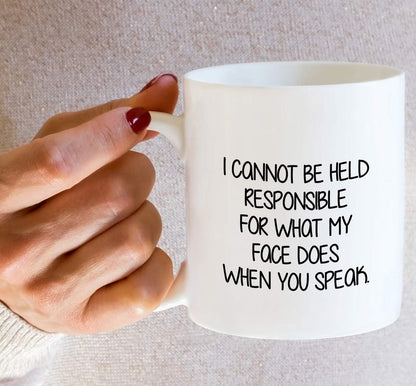 I Cannot Be Held Responsible For What My Face Does Coffee Mug Funny Sarcastic Gift for Friends Coworker