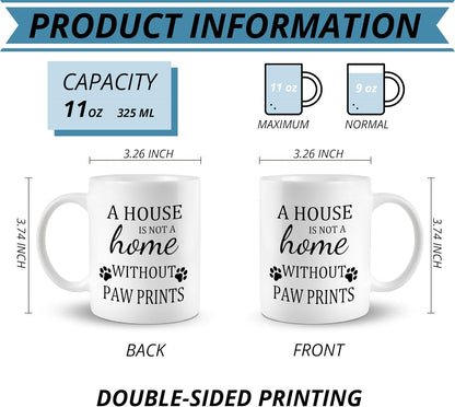 A House Is Not a Home Without Paw Prints Coffee Mug Funny Dog Lover Gift for Dog Mom Dad Women Men, Dog Owner Gift Birthday Christmas