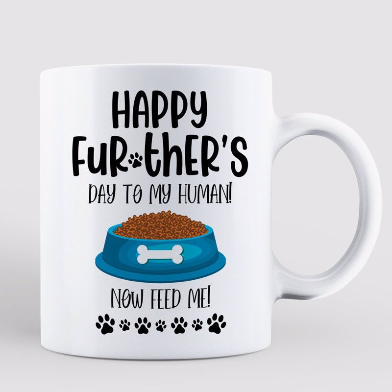 Happy Father's Day Dog Dad Cat Dad Now Feed Me Mug